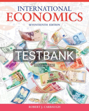 Test Bank for International Economics 17th Edition by Carbaugh