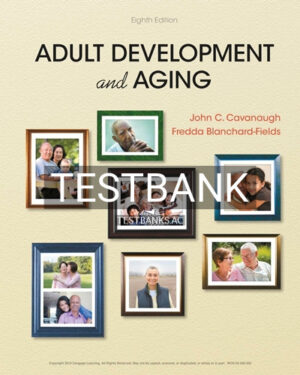 Test Bank for Adult Development and Aging 8th Edition by Cavanaugh