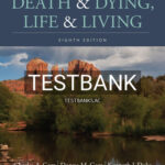 Test Bank for Death and Dying Life and Living 8th Edition by Corr