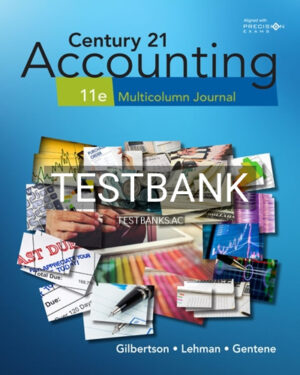 Test Bank for Century 21 Accounting Multicolumn Journal 11th Edition by Gilbertson