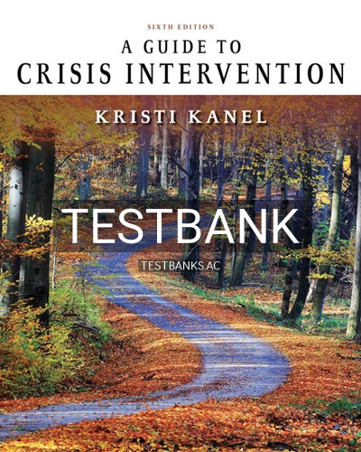 9781337566414-TEST-BANK Test Bank for Guide to Crisis Intervention 6th Edition by Kanel