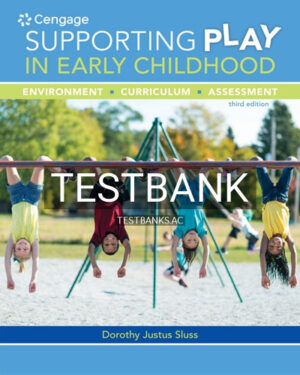 Test Bank for Supporting Play in Early Childhood Environment Curriculum Assessment 3rd Edition by Sluss