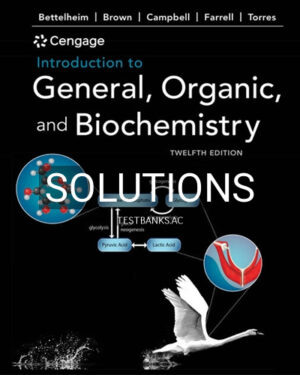 Solutions for Introduction to General Organic and Biochemistry 12th Edition by Bettelheim