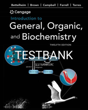 Test Bank for Introduction to General Organic and Biochemistry 12th Edition by Bettelheim