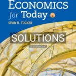 Solutions for Economics for Today 10th Edition by Tucker