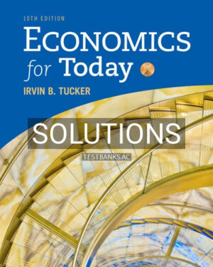 Solutions for Economics for Today 10th Edition by Tucker