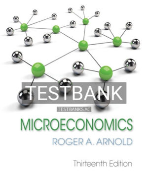 Test Bank for Microeconomics 13th Edition by Arnold