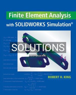 Solutions for Finite Element Analysis with SOLIDWORKS Simulation 1st Edition by King
