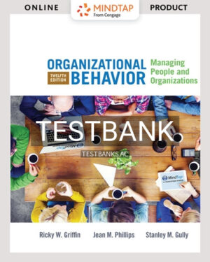Test Bank for Organizational Behavior 12th Edition by Griffin