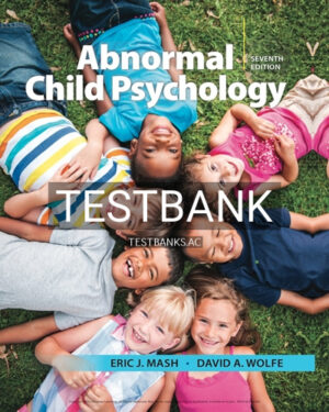 Test Bank for Abnormal Child Psychology 7th Edition by Mash