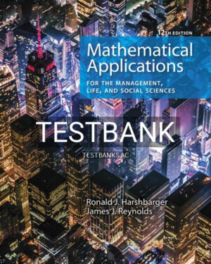 Test Bank for Mathematical Applications for the Management Life and Social Sciences 12th Edition by Harshbarger