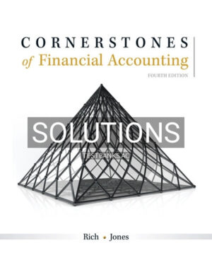 Solutions for Cornerstones of Financial Accounting 4th Edition by Rich