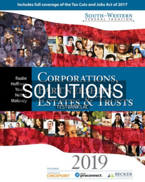 Solutions for South Western Federal Taxation 2019 Corporations Partnerships Estates and Trusts 42nd Edition by Raabe
