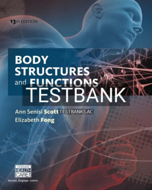 Test Bank for Body Structures and Functions Updated 13th Edition by Scott