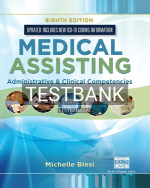 Test Bank for Medical Assisting Administrative & Clinical Competencies Update 8th Edition by Blesi