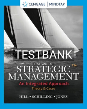 Test Bank for Strategic Management Theory & Cases An Integrated Approach 13th Edition by Hill