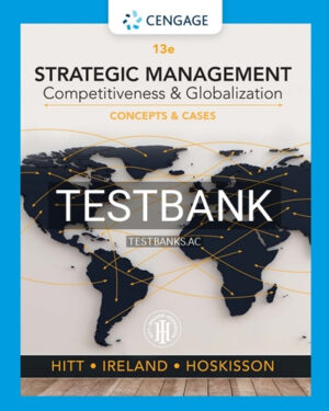 Test Bank for Strategic Management Concepts and Cases Competitiveness and Globalization 13th Edition by Hitt