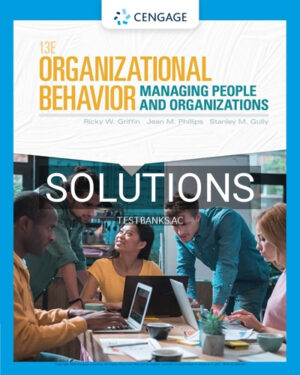 Solutions for Organizational Behavior Managing People and Organizations 13th Edition by Griffin