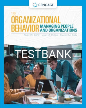 Test Bank for Organizational Behavior Managing People and Organizations 13th Edition by Griffin