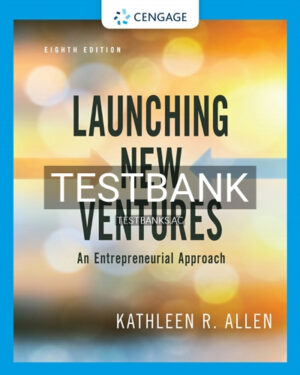 Test Bank for Launching New Ventures An Entrepreneurial Approach 8th Edition by Allen