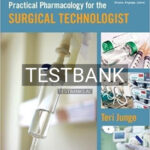Test Bank for Practical Pharmacology for the Surgical Technologist 1st Edition by Junge