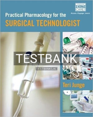 Test Bank for Practical Pharmacology for the Surgical Technologist 1st Edition by Junge