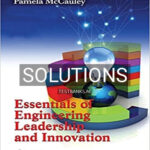 Solutions for Essentials of Engineering Leadership and Innovation 1st Edition by McCauley