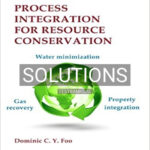 Solutions for Process Integration for Resource Conservation 1st Edition by Foo
