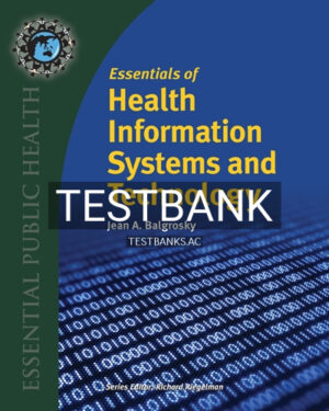 Test Bank for Essentials of Health Information Systems and Technology 1st Edition by Balgrosky
