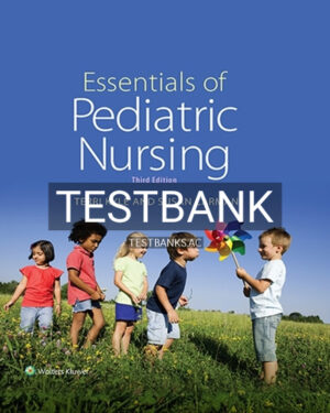 Test Bank for Essentials of Pediatric Nursing 3rd Edition by Kyle
