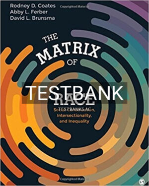 Test Bank for Matrix of Race Social Construction Intersectionality and Inequality 1st Edition by Coates