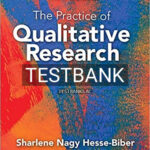 Test Bank for Practice of Qualitative Research Engaging Students in the Research Process 3rd Edition by Hesse Biber