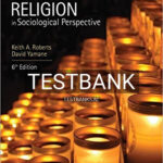 Test Bank for Religion in Sociological Perspective 6th Edition by Roberts