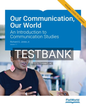 Test Bank for Our Communication Our World 1 1 An Introduction to Communication Studies 1st Edition by Jones