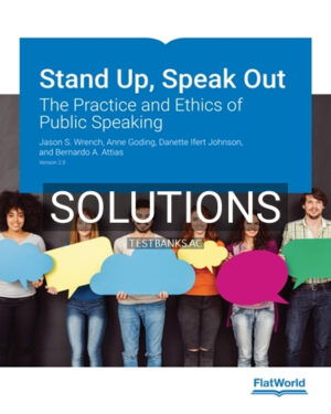 Solutions for Stand Up Speak Out The Practice and Ethics of Public Speaking Version 2 0 2nd Edition by Wrench