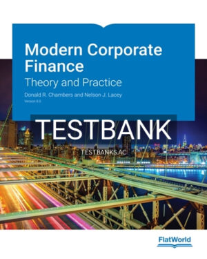 Test Bank for Modern Corporate Finance Theory and Practice Version 8 0 8th Edition by Chambers