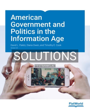 Solutions for American Government and Politics in the Information Age Version 3 0 3rd Edition by Paletz