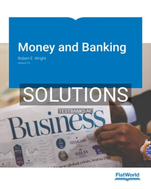 Solutions for Money and Banking Version 3 0 3rd Edition by Wright