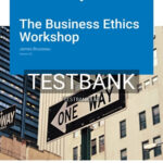 Test Bank for Business Ethics Workshop Version 3 0 3rd Edition by Brusseau