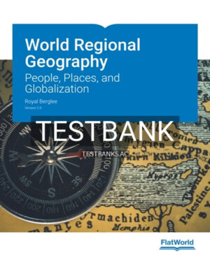 Test Bank for World Regional Geography People Places and Globalization Version 2 0 2nd Edition by Berglee