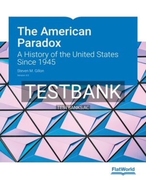 Test Bank for American Paradox A History of the United States Since 1945 4th Edition by Gillon