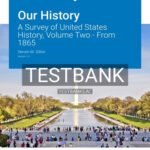 Test Bank for Our History A Survey of United States History Volume Two From 1865 1st Edition by Gillon