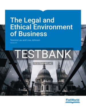 Test Bank for Legal and Ethical Environment of Business 4th Edition by Lau