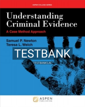 Test Bank for Understanding Criminal Evidence 1st Edition by Newton