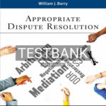 Test Bank for Appropriate Dispute Resolution 1st Edition by Barry