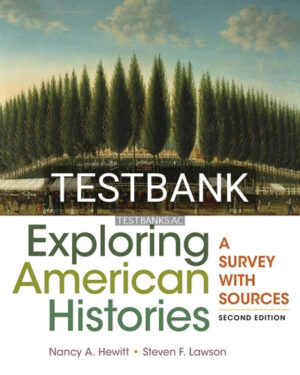 Test Bank for Exploring American Histories A Survey with Sources 2nd Edition by Hewitt