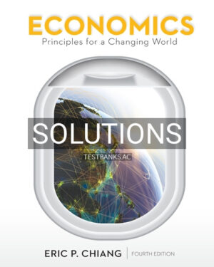 Solutions for Economics Principles for a Changing World 4th Edition by Chiang