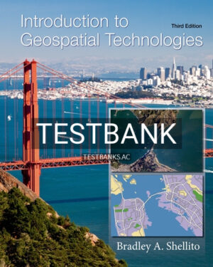 Test Bank for Introduction to Geospatial Technologies 3rd Edition by Shellito