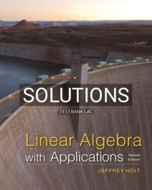 Solutions for Linear Algebra with Applications 2nd Edition by Holt