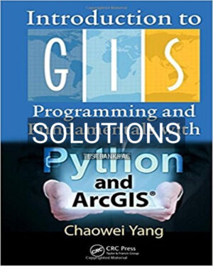 Solutions for Introduction to GIS Programming and Fundamentals with Python and ArcGIS 1st Edition by Yang